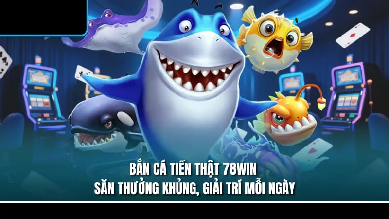 Bắn Cá Tiền Thật